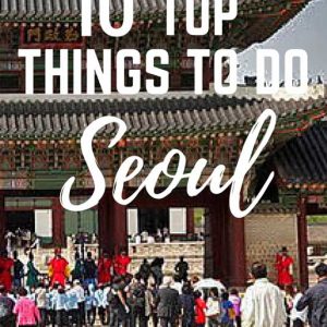 Top 10 things to do in Seoul, Best things to do in Seoul, seoul travel guide