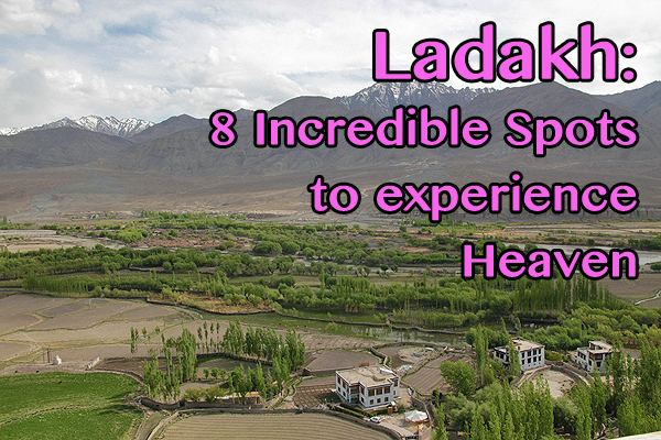 ladakh heaven on earth, ladakh travel guide, what to do in ladakh