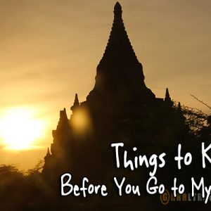 things to know before you go to myanmar