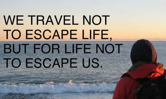 travel inspirations, travel quotes, inspirational, we travel not to escape life quote