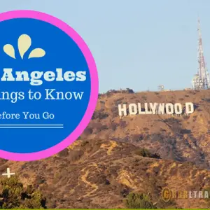things to know before you go los angeles, los angeles guide, los angeles travel guide