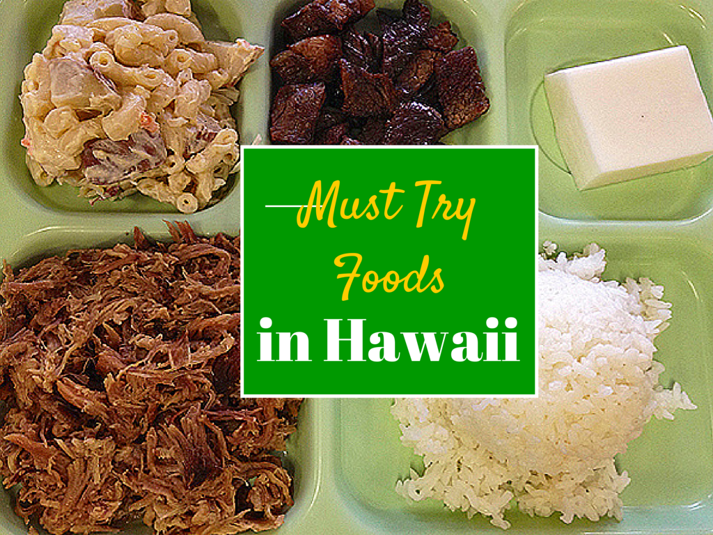 Must Try Foods Hawaii, Hawaii foods, popular hawaii food, best hawaii foods