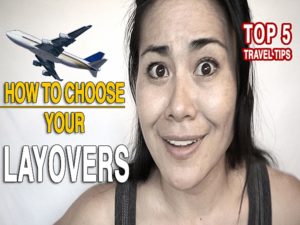 how to choose your layover, take advantage of a layover, top 5 tips for choosing your layover