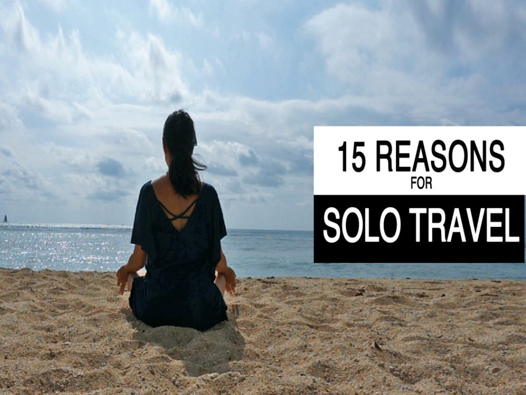 solo travel, reasons for solo travel, reasons to travel alone, reasons to travel solo