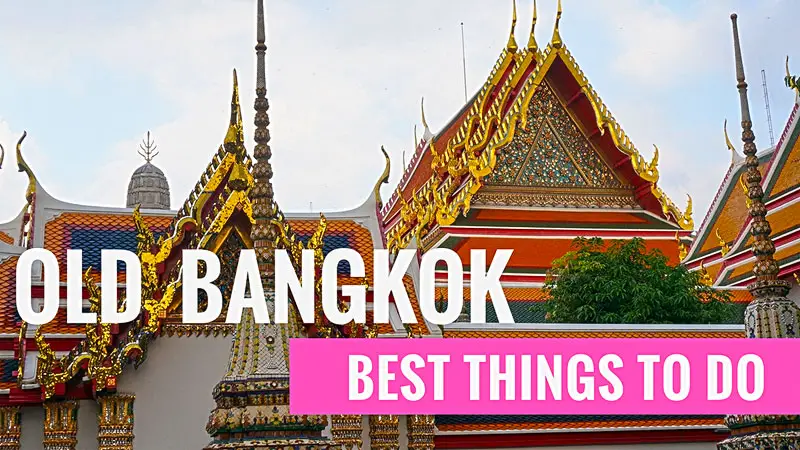 Best things to do Old Bangkok, bangkok travel guide, bangkok attractions