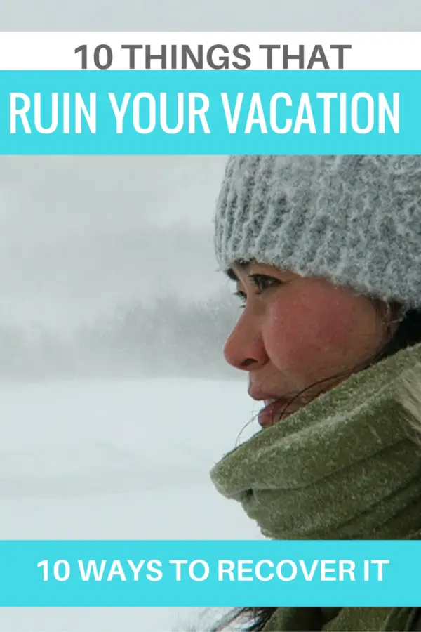 Top 10 Things that will ruin your vacation , things that ruin a vacation, how to recover a vacation, things that ruin a trip, how to recover a trip, travel hacks