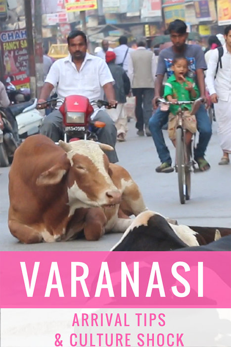 Varanasi Culture Shock, Varanasi Arrival Tips