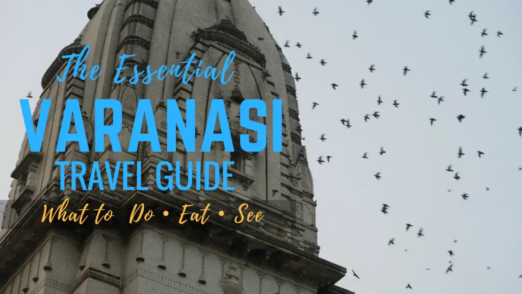 Essential Varanasi Travel Guide