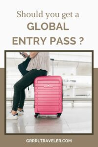 SHOULD YOU GET A Global Entry Pass